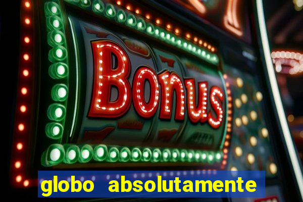 globo absolutamente sobretudo 2019